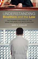 Understanding Bioethics and the Law: The Promises and Perils of the Brave New World of Biotechnology