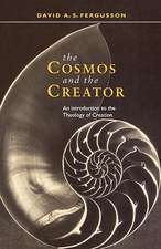 The Cosmos and the Creator – Introduction To The Theology Of Creation