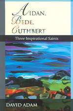 Aidan, Bede, Cuthbert – Three Inspirational Saints