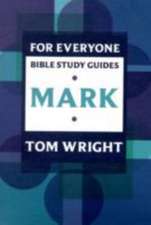Wright, T: For Everyone Bible Study Guide: Mark