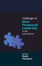 Challenges of Black Pentecostal Leadership in the 21st Century