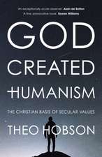 God Created Humanism – The Christian Basis Of Secular Values