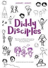 Diddy Disciples 2: January to August – Worship And Storytelling Resources For Babies, Toddlers And Young Children