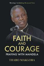 Faith and Courage – Praying with Mandela