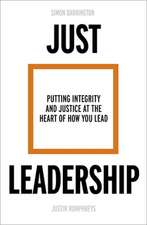 Just Leadership – Putting Integrity and Justice at the Heart of How You Lead