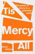 `Tis Mercy All – The power of mercy in a polarised world