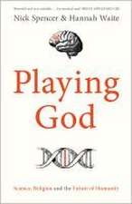 Playing God – Science, Religion and the Future of Humanity