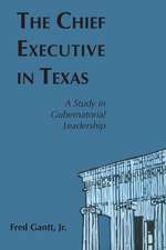 The Chief Executive In Texas: A Study in Gubernatorial Leadership