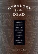 Heraldry for the Dead: Memory, Identity, and the Engraved Stone Plaques of Neolithic Iberia