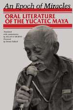 An Epoch of Miracles: Oral Literature of the Yucatec Maya