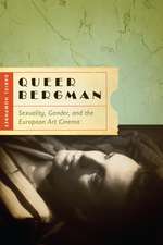 Queer Bergman: Sexuality, Gender, and the European Art Cinema