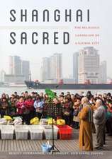 Shanghai Sacred – The Religious Landscape of a Global City