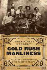 Gold Rush Manliness – Race and Gender on the Pacific Slope