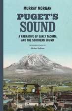 Puget`s Sound – A Narrative of Early Tacoma and the Southern Sound