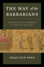 The Way of the Barbarians – Redrawing Ethnic Boundaries in Tang and Song China