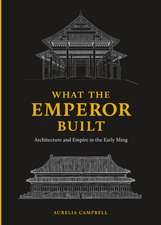 What the Emperor Built – Architecture and Empire in the Early Ming