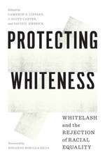 Protecting Whiteness – Whitelash and the Rejection of Racial Equality