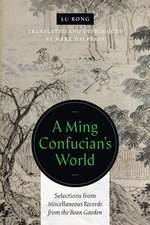 A Ming Confucian′s World – Selections from Miscellaneous Records from the Bean Garden