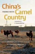 China`s Camel Country – Livestock and Nation–Building at a Pastoral Frontier