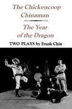 The Chickencoop Chinaman and The Year of the Dra – Two Plays