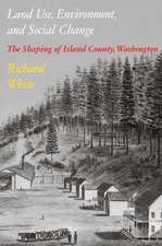 Land Use, Environment, and Social Change – The Shaping of Island County, Washington