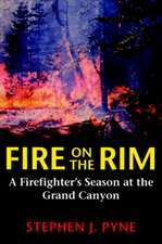 Fire on the Rim – A Firefighter`s Season at the Grand Canyon