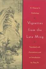 Vignettes from the Late Ming – A Hsiao–pin Anthology