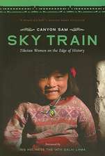 Sky Train – Tibetan Women on the Edge of History