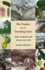 The Tropics and the Traveling Gaze – India, Landscape, and Science, 1800–1856