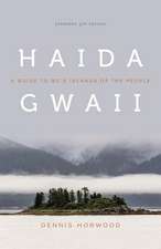 Haida Gwaii – A Guide to BC`s Islands of the People, Expanded Fifth Edition