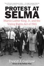 Protest at Selma: Martin Luther King, Jr., and the Voting Rights Act of 1965