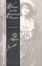 Women in the American Theatre: Actresses and Audiences, 1790-1870