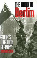 The Road to Berlin: Stalin`s War with Germany, Volume Two