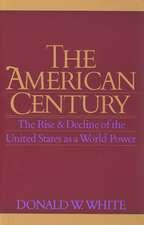 The American Century: The Rise and Decline of the United States as a World Power