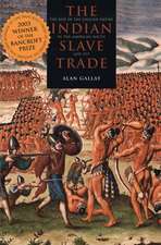 The Indian Slave Trade: The Rise of the English Empire in the American South, 1670–1717