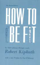 How To Be Fit: New Revised Edition