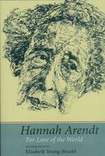 Hannah Arendt: For Love of the World