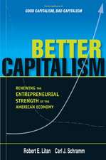 Better Capitalism: Renewing the Entrepreneurial Strength of the American Economy