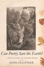 Can Poetry Save the Earth?: A Field Guide to Nature Poems