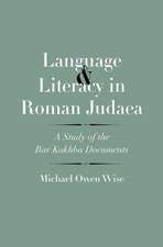 Language and Literacy in Roman Judaea: A Study of the Bar Kokhba Documents