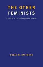 The Other Feminists: Activists in the Liberal Establishment