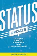 Status Update: Celebrity, Publicity, and Branding in the Social Media Age