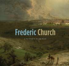 Frederic Church: A Painter's Pilgrimage