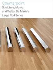 Counterpoint: Sculpture, Music, and Walter De Maria’s Large Rod Series