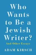 Who Wants to Be a Jewish Writer?: And Other Essays