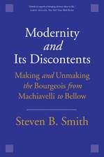 Modernity and Its Discontents: Making and Unmaking the Bourgeois from Machiavelli to Bellow