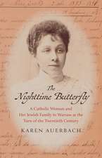 The Nighttime Butterfly: A Catholic Woman and Her Jewish Family in Warsaw at the Turn of the Twentieth Century