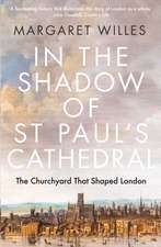 In the Shadow of St. Paul's Cathedral: The Churchyard that Shaped London