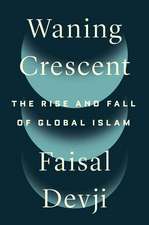 Waning Crescent: The Rise and Fall of Global Islam