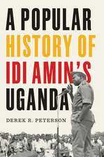 A Popular History of Idi Amin's Uganda